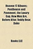 Heaven 17 Albums: Penthouse and Pavement, the Luxury Gap, How Men Are, Before After, Teddy Bear, Duke & Psycho, Pleasure One, Naked as A-