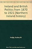 Ireland and British politics from 1870-1921