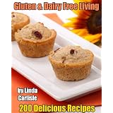 Gluten & Dairy Free Living - 200 Delicious Recipes