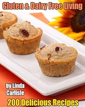 Gluten & Dairy Free Living - 200 Delicious Recipes-From Free Kindle Books Library