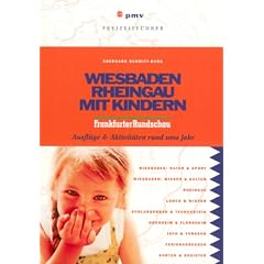 Wiesbaden & Rheingau mit Kindern: Ausfl�ge und Aktivit�ten rund ums Jahr