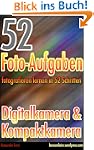 52 Foto-Aufgaben: Fotografieren lerne...
