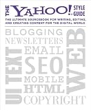 The Yahoo! Style Guide: The Ultimate Sourcebook for Writing, Editing, and Creating Content for the Digital World