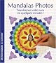 Mandalas Photos : Transformez votre aura en quelques minutes !