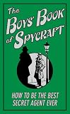 Books : The Boys' Book of Spycraft: How to be the Best Secret Agent Ever (Buster Books)