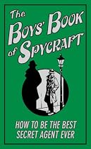 The Boys' Book of Spycraft: How to be the Best Secret Agent Ever (Buster Books)