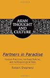 Partners in Paradise: Tourism Practices, Heritage Policies, and Anthropological Sites (Asian Thought and Culture)