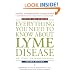 Everything You Need To Know About Lyme Disease and Other Tick-Borne Disorders Second Edtion: Second Edition
