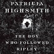 The Boy Who Followed Ripley | [Patricia Highsmith]