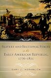 Slavery and Sectional Strife in the Early American Republic, 1776-1821 (American Controversies)