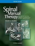 Spinal Manual Therapy: An Introduction to Soft Tissue Mobilization, Spinal Manipulation, Therapeutic and Home Exercises