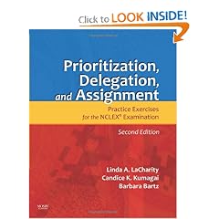 Prioritization, Delegation, and Assignment: Practice Exercises for the NCLEX Examination by Linda LaCharity, Candice K. Kumagai and Barbara Bartz