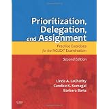 Prioritization, Delegation, and Assignment: Practice Exercises for the NCLEX Examination, 2e