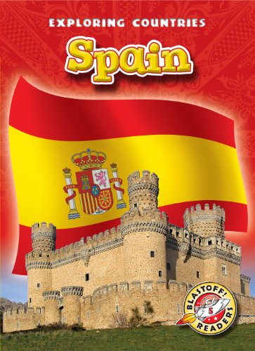Spain (Blastoff! Readers: Exploring Countries) (Blastoff! Readers: Exploring Countries: Level 5)