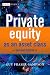 Private
Equity
as
an
Asset
Class
(The
Wiley
Finance
Series)