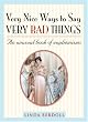 Bless Her Heart: Very Nice Ways to Say Very Bad Things