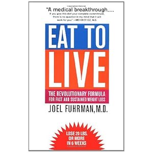 Eat to Live: The Amazing Nutrient-Rich Program for Fast and Sustained Weight Loss