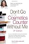 Don't Go to the Cosmetics Counter without Me