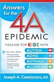 Answers for the 4-A Epidemic: Healing for kids with autism, ADHD, asthma, and allergies