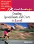 Creating Spreadsheets and Charts In Excel: Visual QuickProject Guide