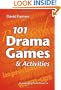 101 Drama Games and Activities: Theatre Games for Children and Adults, including Warm-ups, Improvisation, Mime and Movement