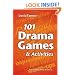 101 Drama Games and Activities: Theatre Games for Children and Adults, including Warm-ups, Improvisation, Mime and Movement