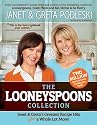 Looneyspoons Collection: Janet & Greta's Greatest Recipe Hits plus a Whole Lot More