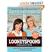 The Looneyspoons Collection: Janet & Greta's Greatest Recipe Hits plus a Whole Lot More
