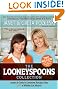 The Looneyspoons Collection: Janet & Greta's Greatest Recipe Hits plus a Whole Lot More