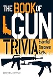 The book of gun trivia : essential firepower facts