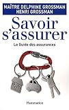 Savoir s assurer : Le guide des assurances