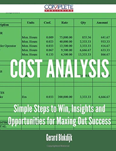 Cost Analysis - Simple Steps to Win, Insights and Opportunities for Maxing Out Success