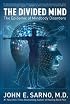 The Divided Mind: The Epidemic of Mindbody Disorders