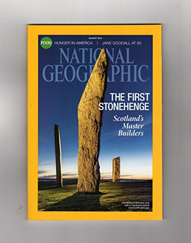 The National Geographic Magazine / August, 2014. Before Stonehenge; Gombe Family Album (Chimpanzees); The New Face of Hunger; The Meaning of North; The Hidden World of the Great War