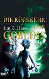 Die R�ckkehr der Goblins - Jim C. Hines