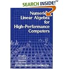 Click here to buy Numerical Linear Algebra on High-Performance Computers (Software, Environments and Tools) by  Jack J. Dongarra, Iain S. Duff, Danny C. Sorensen, and Hank A. van der Vorst.