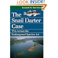 The Snail Darter Case: TVA Versus the Endangered Species Act (Landmark Law Cases and American Society)