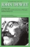 The Middle Works of John Dewey, Volume 12, 1899 - 1924: Essays, Miscellany, and Reconstruction in Philosophy Published during 1920 (Collected Works of John Dewey) (v. 12)