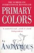 Primary Colors: A Novel of Politics