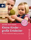 Produkt-Bild: Kleine Kinder - gro&szlig;e Entdecker: Wie Eltern fr&uuml;hkindliche Bildung unterst&uuml;tzen