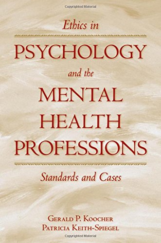 Ethics in Psychology and the Mental Health Professions: Standards and Cases (Oxford Textbooks in Clinical Psychology) Ethics in Psychology and the Mental Health Professions: Standards and Cases (Oxford Textbooks in Clinical Psychology)