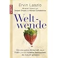 Weltwende: Wie eine gr�ne Wirtschaft, neue Politik und ein h�heres Bewusstsein die Zukunft gestalten Mit einem Vorwort von Deepak Chopra und Michael Gorbatschow