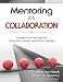 Mentoring as Collaboration: Lessons From the Field for Classroom, School, and Distric...