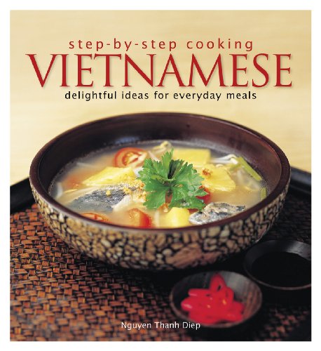 Step by Step Cooking: Vietnamese - Delightful Ideas for Everyday Meals (Step-By-Step Cooking)