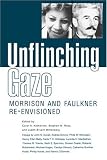 Unflinching Gaze: Morrison and Faulkner Re-Envisioned