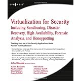 Virtualization for Security: Including Sandboxing, Disaster Recovery, High Availability, Forensic Analysis, and Honeypotting