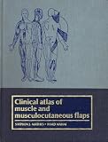 Clinical atlas of muscle and musculocutaneous flaps