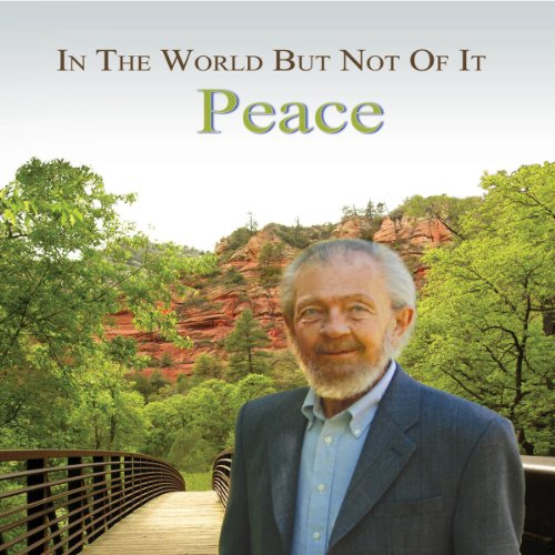 In the World but Not of It: Peace