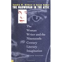 The Madwoman in the Attic: The Woman Writer and the Nineteenth-Century Literary Imagination, Second Edition (Nota Bene)