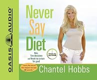 Never Say Diet: Make Five Decisions and Break the Fat Habit for Good